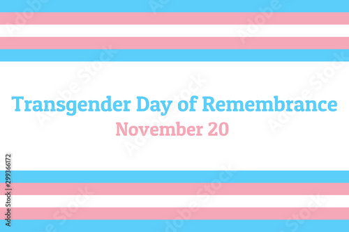 International Transgender Day of Remembrance, has been observed annually on November 20. Background template with Transgender Pride flag for banner, card, poster. Vector EPS10 illustration.