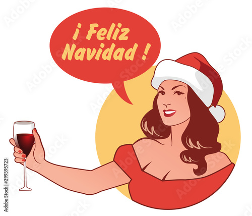 Beautiful girl wearing a Santa Claus hat, holding a glass of wine, saying "Merry Christmas" in Spanish language. Retro Style