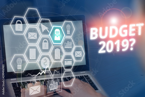 Word writing text Budget 2019 Question. Business photo showcasing estimate of income and expenditure for next year Picture photo system network scheme modern technology smart device