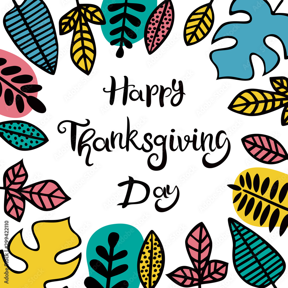 Happy Thanksgiving Day. Lettering. The inscription in frame decorated with leaves of different plants. Suitable for greeting card, banner, poster