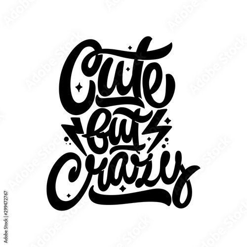 Cute but crazy. Vector hand lettering illustration.