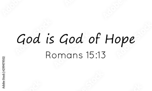 Christian faith, God is God of Hope, typography for print or use as poster, card, flyer or T shirt