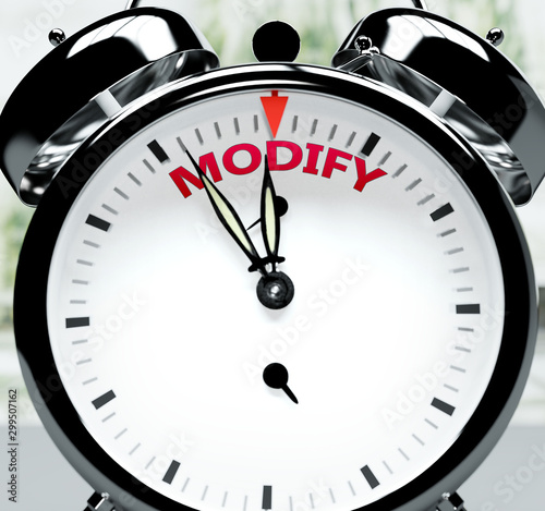 Modify soon, almost there, in short time - a clock symbolizes a reminder that Modify is near, will happen and finish quickly in a little while, 3d illustration