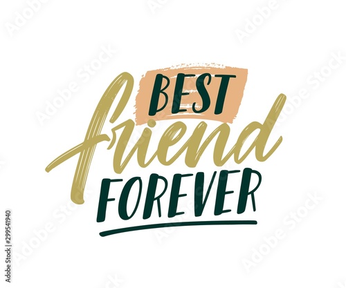 Best friend forever handwritten color lettering. Brushstroke positive phrase isolated vector illustration. Motivation freehand cursive inscription. Friendship concept. Calligraphic typography.