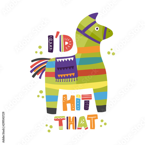 Cinco de mayo vector flat cartoon card. Ornate festive Mexican illustration with pinata and lettering text quote - I'd hit that. Paper mache donkey horse toy to have fun