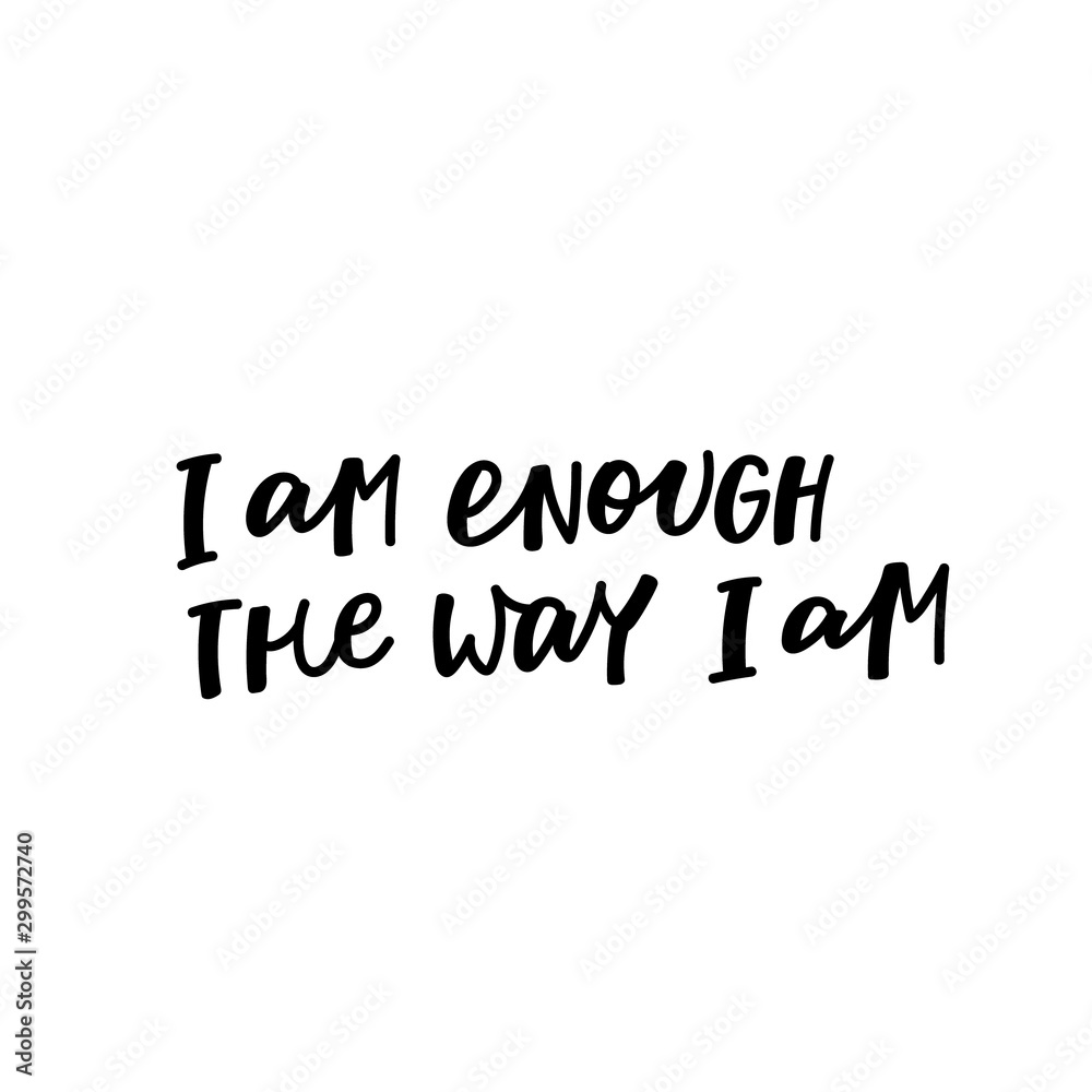 I am enough the way am calligraphy quote lettering