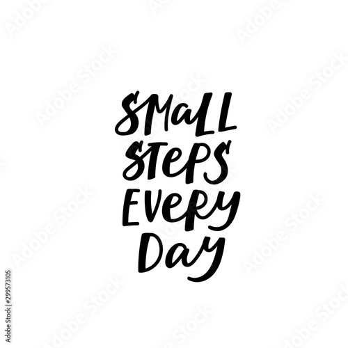 Small step every day support calligraphy quote