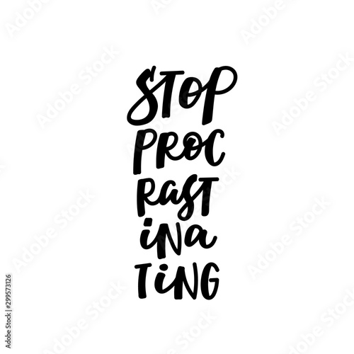 Stop procrastinating calligraphy quote lettering