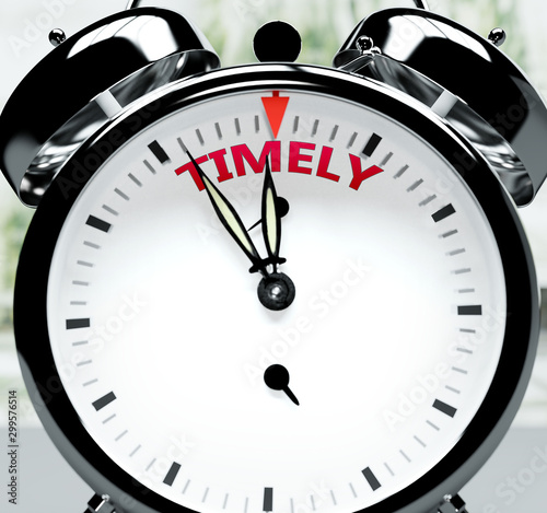 Timely soon, almost there, in short time - a clock symbolizes a reminder that Timely is near, will happen and finish quickly in a little while, 3d illustration