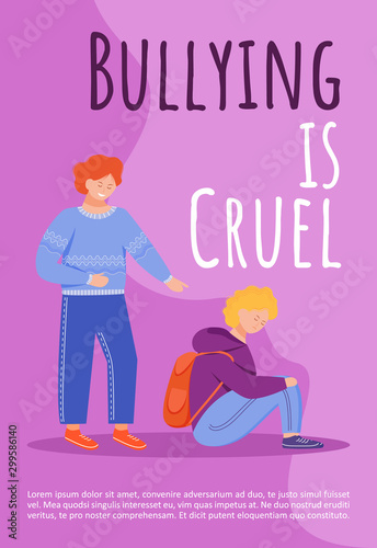 Bullying is cruel poster vector template. School mockery problem brochure, cover, booklet page concept design with flat illustrations. Victim of abuse. Advertising flyer, leaflet, banner layout idea