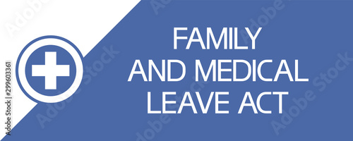 Family and medical leave act. Illustratively graphic poster - the right of the right of workers to certain concessions from employers.