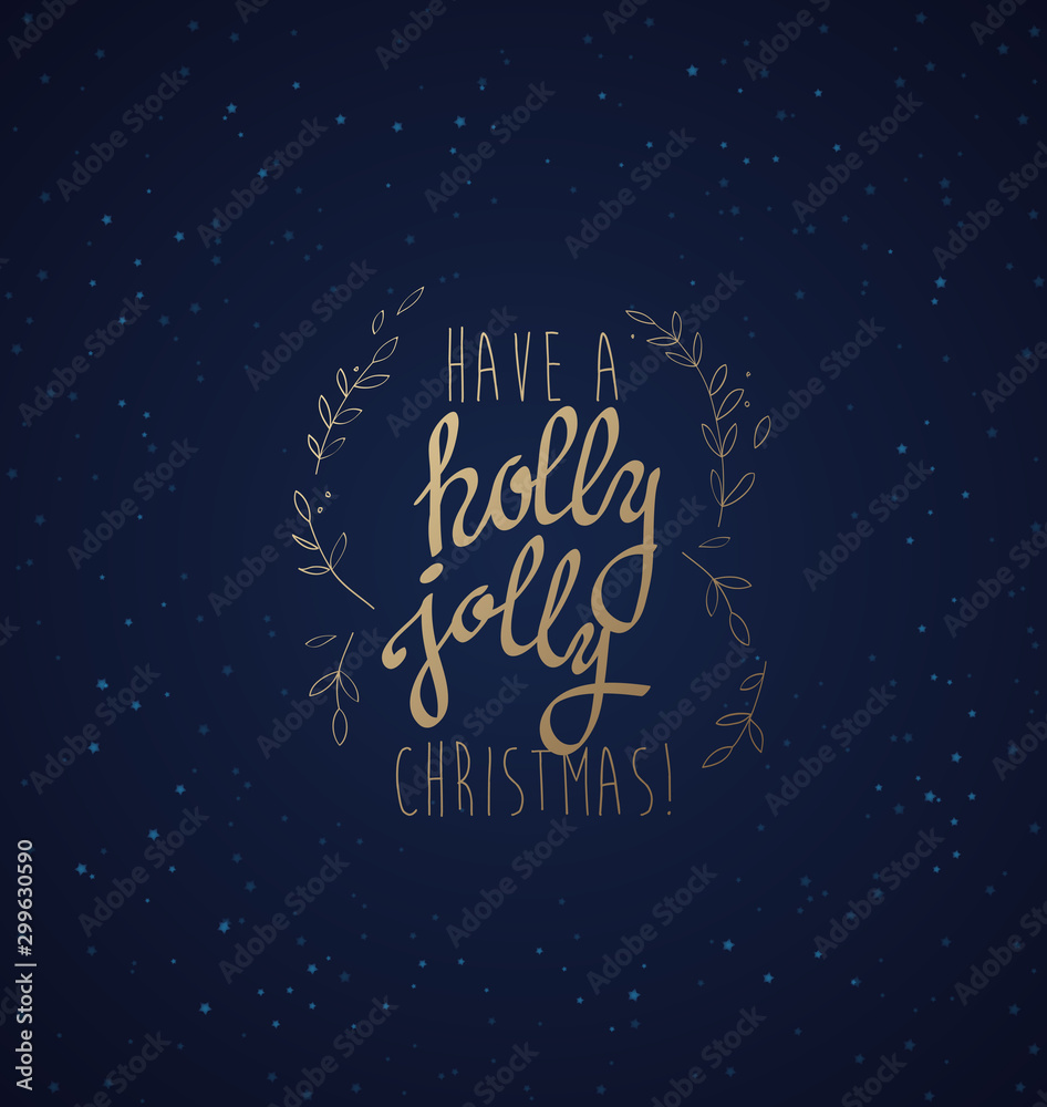 Have a holly jolly Christmas vector illustration with many snowflakes on light background. Have a holly jolly Christmas vector illustration with many snowflakes on light background.