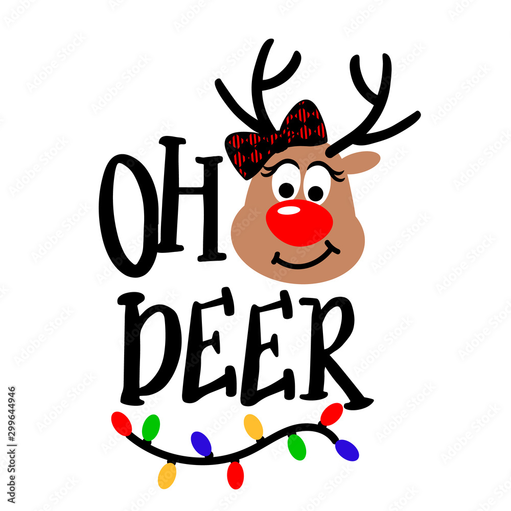 Fototapeta premium Oh Deer vector file saying. Merry Christmas decor. Deer with red nose, antlers and bow clipart. Image on a transparent background.