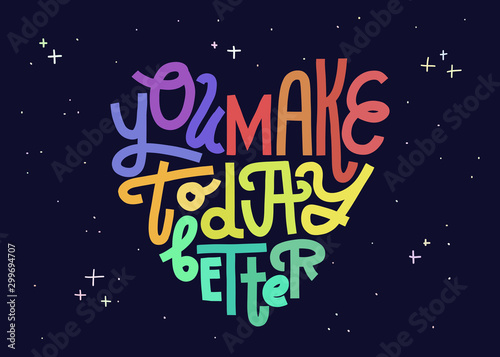 You Make Today Better. Heart-shaped lettering card. Colorful horizontal layout.