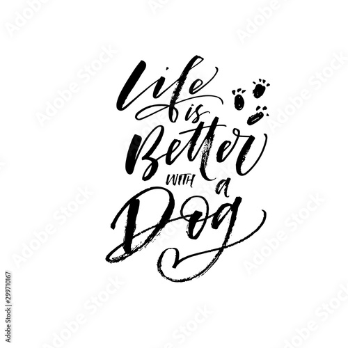 Life is better with a dog postcard. Modern vector brush calligraphy. Ink illustration with hand-drawn lettering. 
