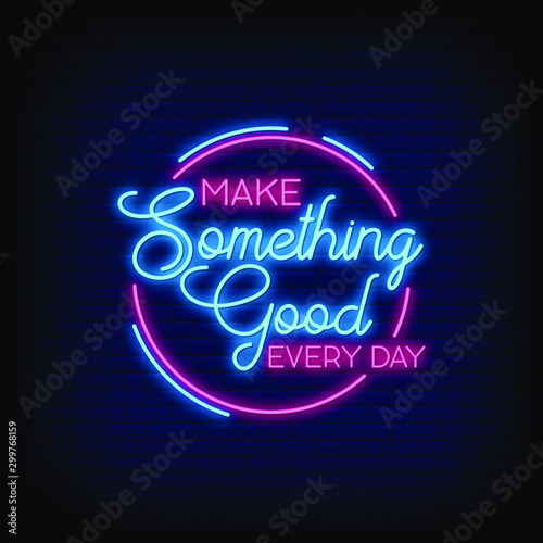 Make Something Good Every Day Neon Signs Style Text vector