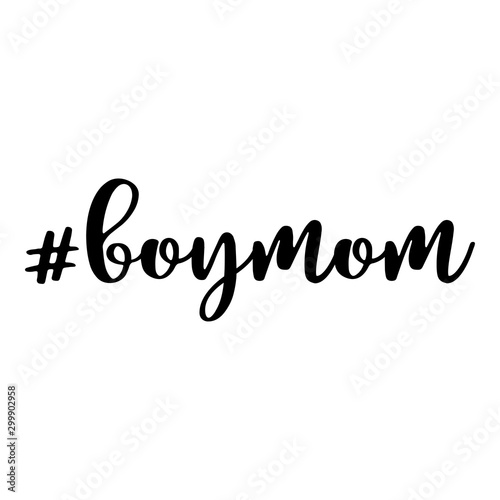 Boy mom. Hashtag, text or phrase. Lettering for greeting cards, prints or designs. Illustration.