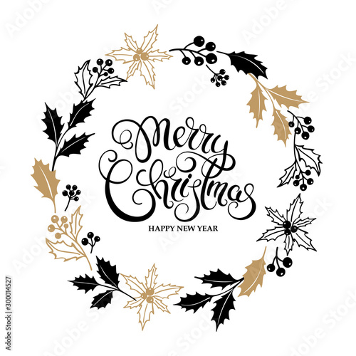 Merry Christmas and Happy New Year greeting card wirh holly wreath and calligraphy. Vector illustration.