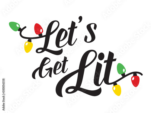 Let’s Get Lit Holiday Christmas Decorative Light Vector Illustration