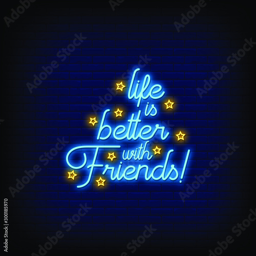 Life is Better with Friends Neon Signs Style Text Vector
