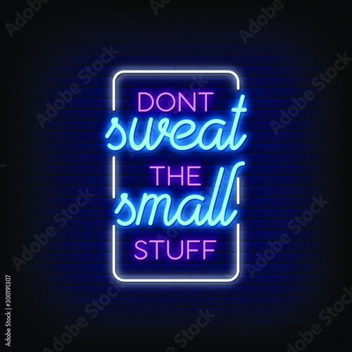 Dont Sweat the small stuff Neon Signs Style Text Vector