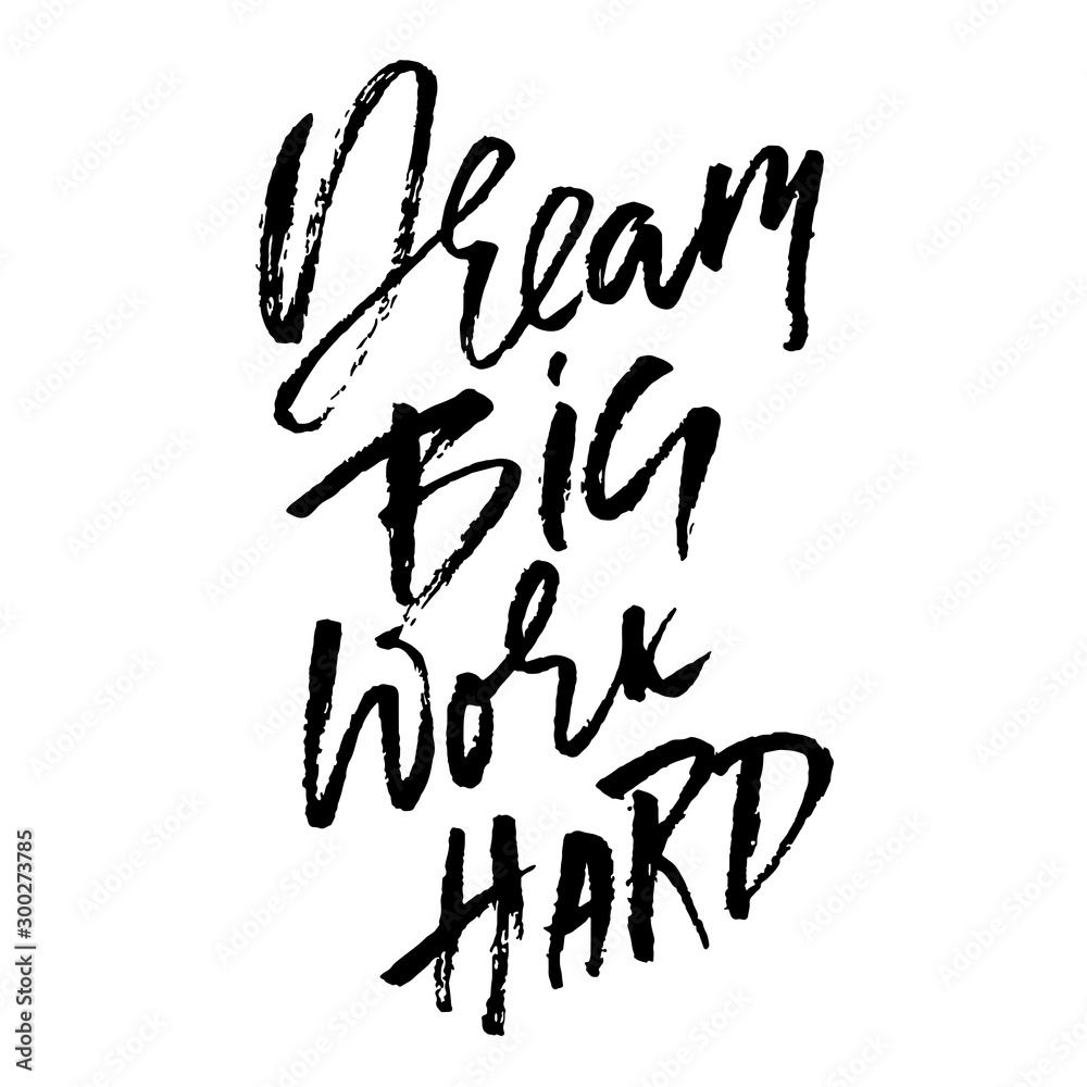 Dream big work hard. Modern dry brush lettering. Vector illustration. Dream big work hard. Modern dry brush lettering. Vector illustration.
