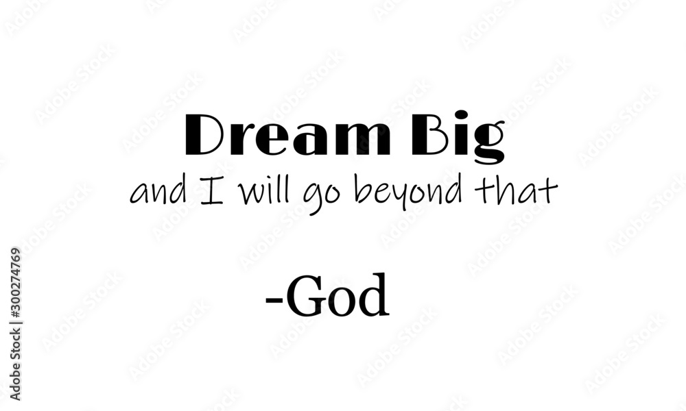 Dream Big and I will go beyond that - God, Biblical Illustration, Christian lettering illustration, T shirt hand lettered calligraphic design