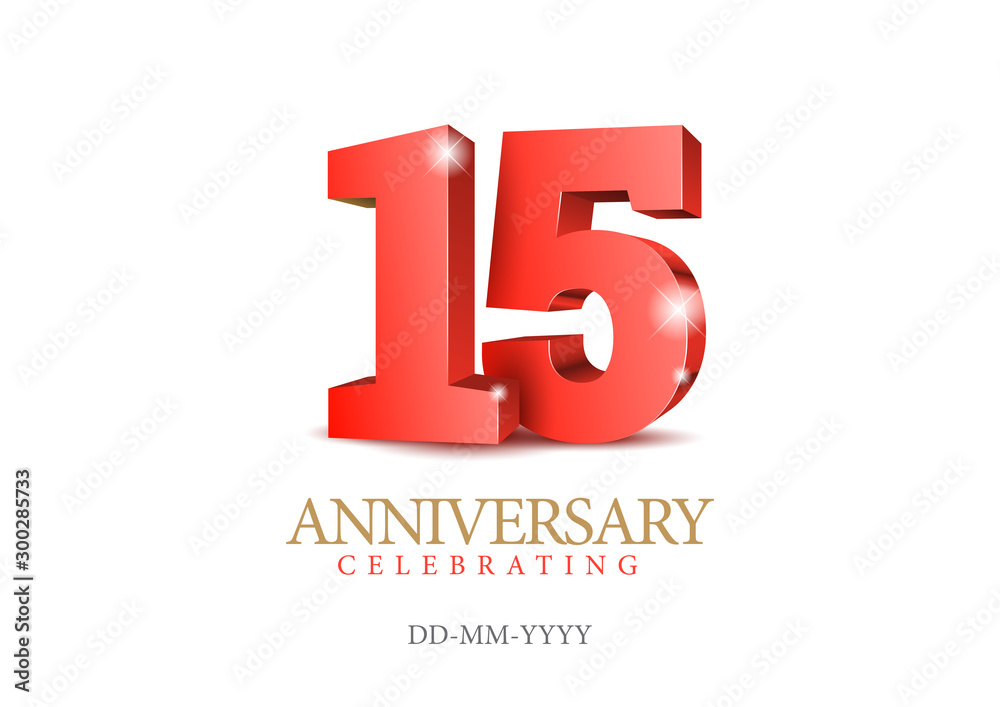 Anniversary 15. Red 3d numbers. Poster template for Celebrating 15th anniversary event party. Vector illustration Anniversary 15. Red 3d numbers. Poster template for Celebrating 15th anniversary event party. Vector illustration