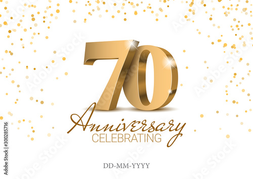 Anniversary 70. gold 3d numbers. Poster template for Celebrating 70th anniversary event party. Vector illustration