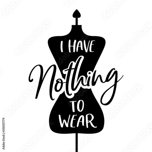 I have nothing to wear poster. Vector illustration.