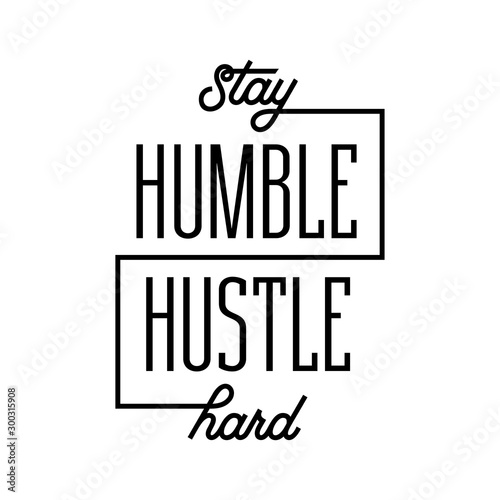 Stay humble hustle hard poster. Vector illustration.