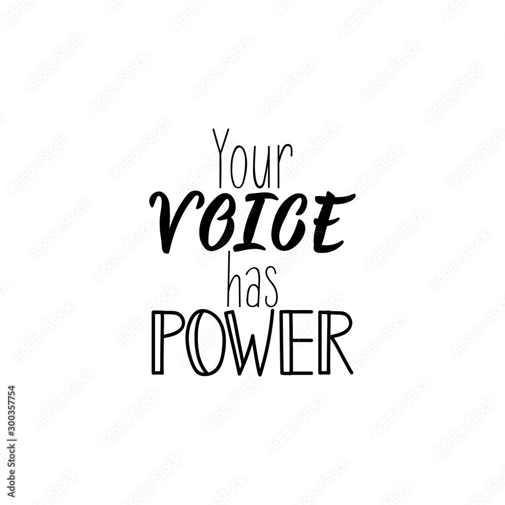 Your voice has power. Vector illustration. Lettering. Ink illustration.