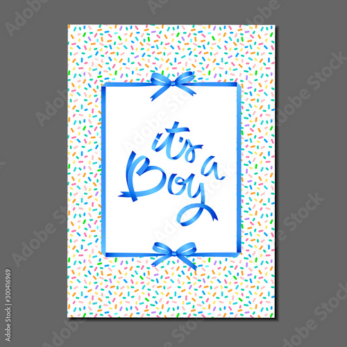 Its a boy. lettering on birthday cake sprinkles pattern. Ribbons and bows. Greeting card, invitation, poster, label, sticker etc
