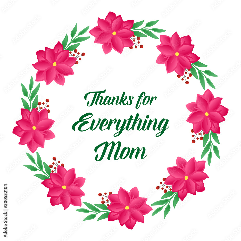 Letter of thanks for everything mom, with shape circle of nature pink wreath frame. Vector