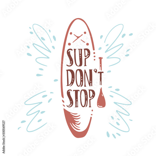 Lettering "SUP don't stop". Sup board with paddle graphic and emblem for web design, sticker or print. Vector sign	