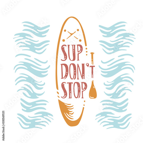 Lettering "SUP don't stop". Sup board with paddle graphic and emblem for web design, sticker or print. Vector sign	