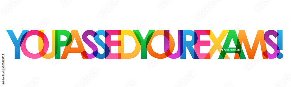 YOU PASSED YOUR EXAMS! rainbow vector typography banner - obrazy, fototapety, plakaty 