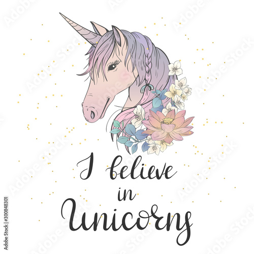 I believe in unicorns. Lettering with a unicorn in flowers