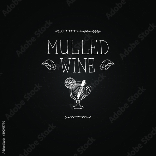 Mulled wine vector. Hot beverages. Christmas celebration. Winter drinks. Chalkboard with hand drawn illustrations and lettering. Winter menu.