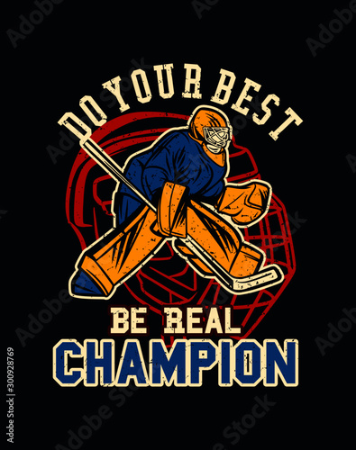 do your best be real champion ice hockey poster © Galih