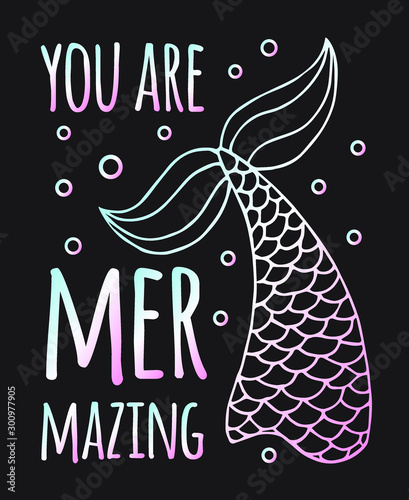 Vector holographic hand drawn mermaid quote with fish tail isolated on black background. “You are mermazing” lettering illustration photo