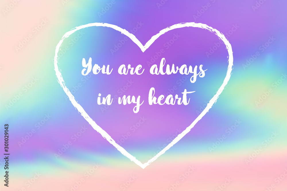 You are always in my heart poster. You are always in my heart poster.