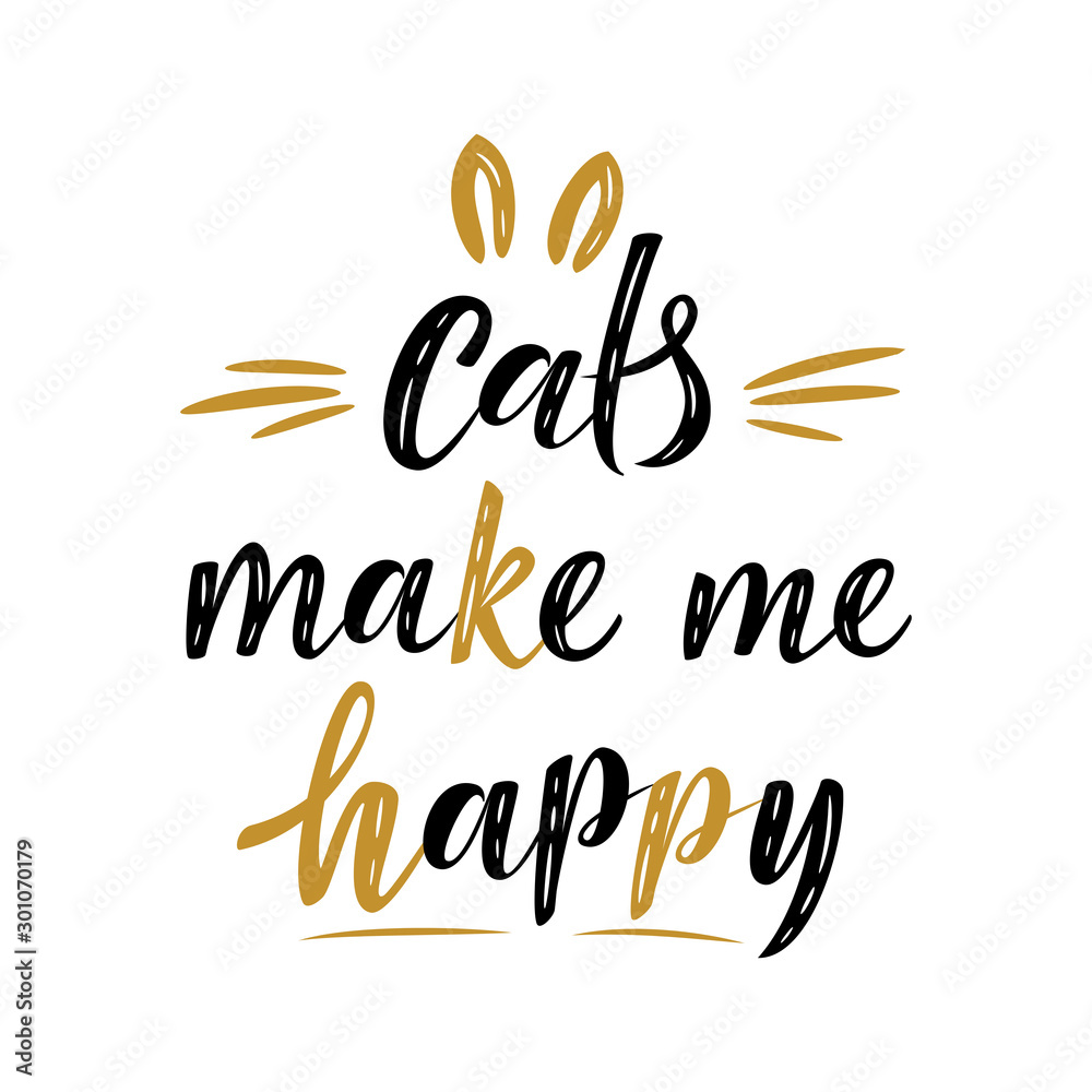 Cats make me happy handwritten sign. Modern brush lettering. Cute