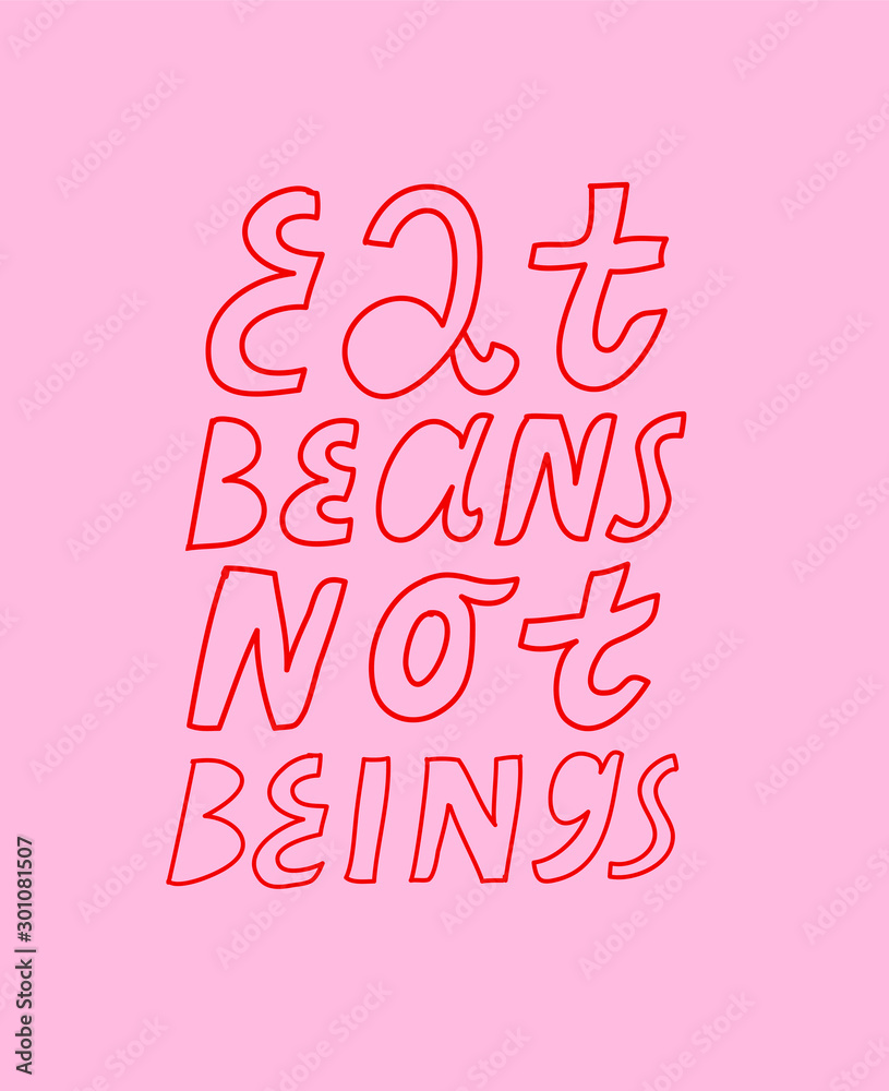 Minimalist vector lettering on the theme of veganism and animals rights. Eat Beans Not Beings quote. Inspirational inscription on pink background with red letters.