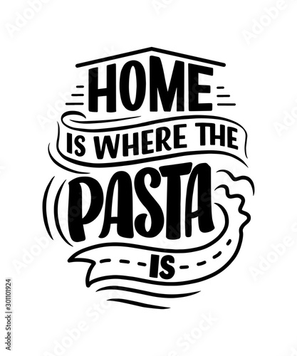 Hand drawn ettering quote about pasta. Typographic menu design. Poster for restaurant or print template. Funny concept. Vector