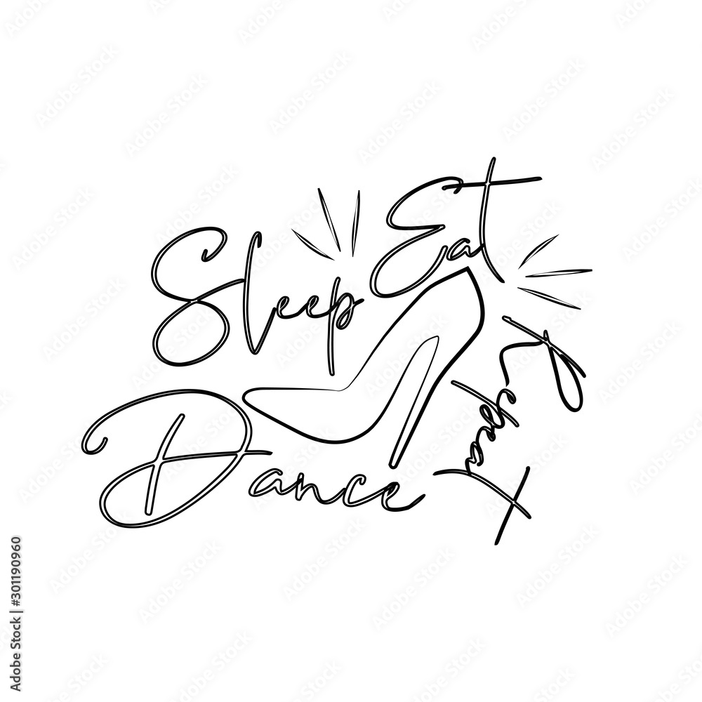 Obraz premium Eat Sleep Dance Repeat- Good for print, posters, flyers, t-shirts, cards, invitations, stickers, banners. 