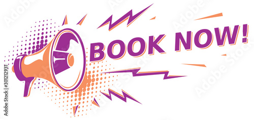Book now - advertising sign with megaphone