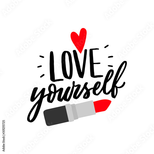 Hand drawn lettering love yourself with pomade illustration for print,  card, poster. Female motivational slogan.