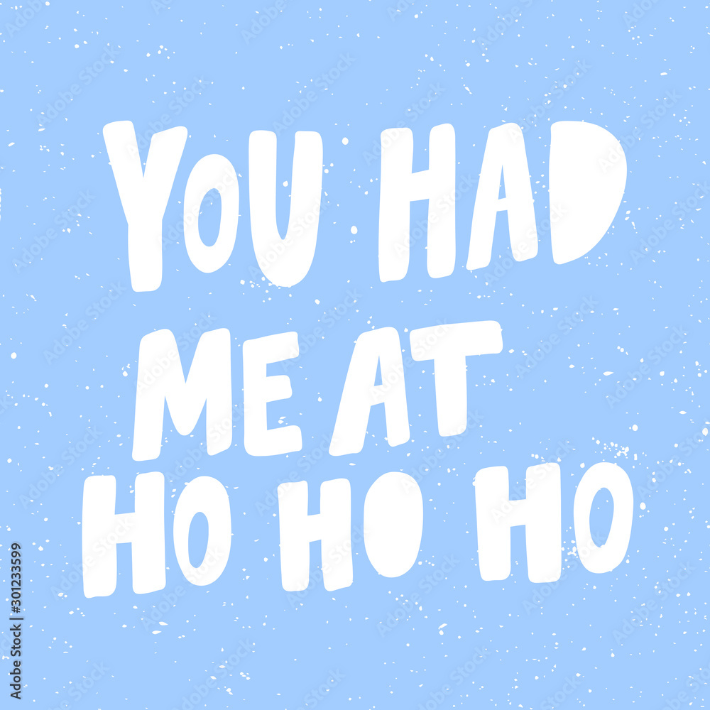 You had me at ho ho ho. Christmas and happy New Year vector hand drawn illustration banner with cartoon comic lettering. 