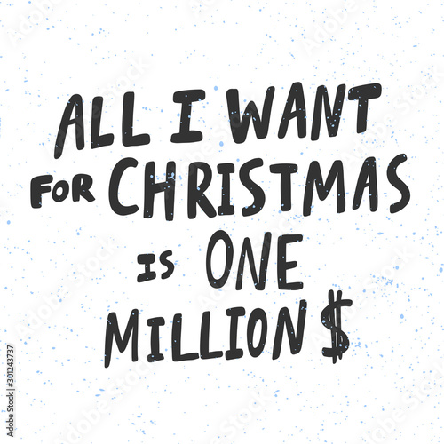 All I want for Christmas is One Million Dollars. Christmas and happy New Year vector hand drawn illustration banner with cartoon comic lettering. 